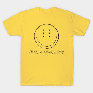 Have a Niiiiiice Day T-Shirt